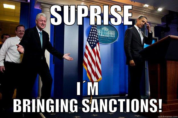            SUPRISE           I´M BRINGING SANCTIONS! Inappropriate Timing Bill Clinton