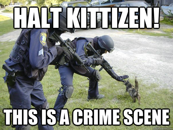 halt kittizen! This is a crime scene - halt kittizen! This is a crime scene  Misc