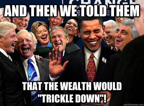 And then we told them that the wealth would 