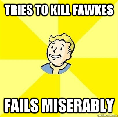 Tries to kill fawkes Fails miserably   Fallout 3