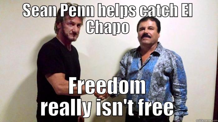 SEAN PENN HELPS CATCH EL CHAPO FREEDOM REALLY ISN'T FREE Misc