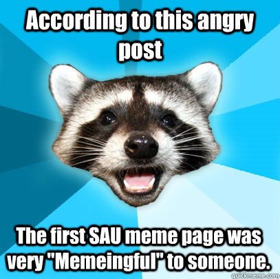 According to this angry post The first SAU meme page was very 