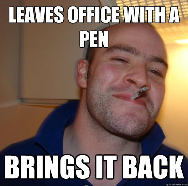 leaves office with a pen brings it back - leaves office with a pen brings it back  Misc
