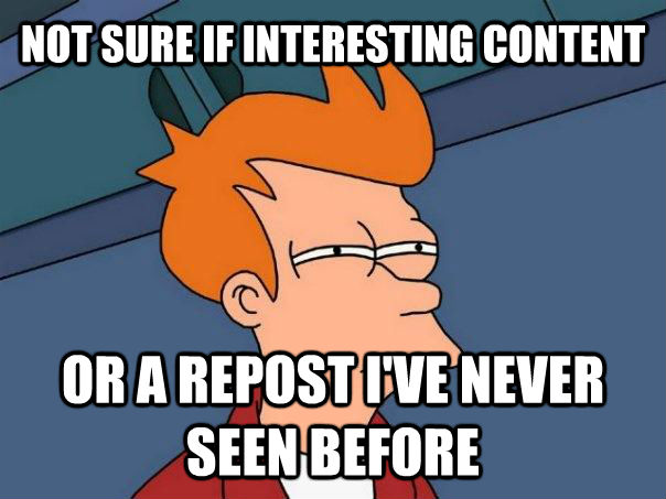 NOT SURE IF INTERESTING CONTENT OR A REPOST I'VE NEVER SEEN BEFORE  Futurama Fry