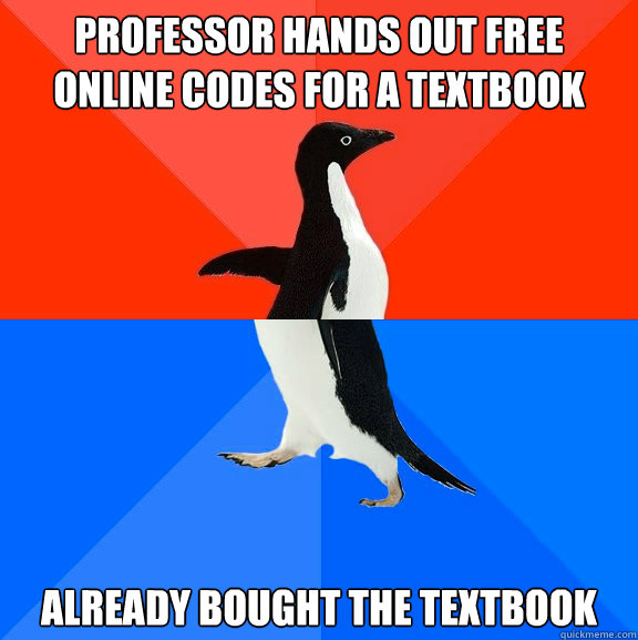 Professor hands out free online codes for a textbook already bought the textbook  Socially Awesome Awkward Penguin