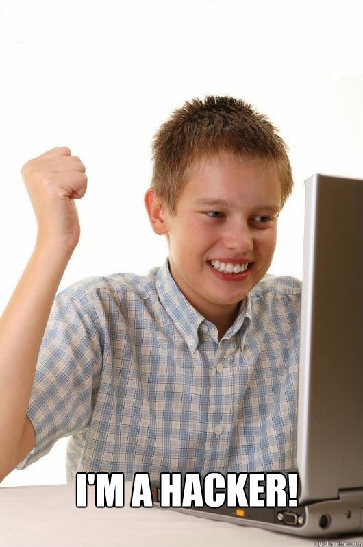  I'm a hacker! -  I'm a hacker!  First Day on the Internet Kids First Meme