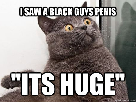 I saw a black guys penis 