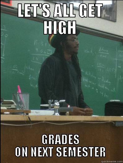 LET'S ALL GET HIGH GRADES ON NEXT SEMESTER Rasta Science Teacher