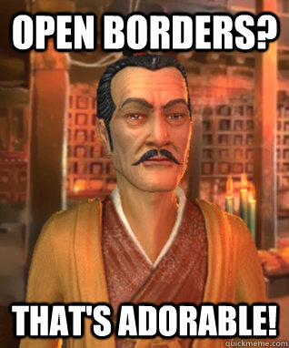 open borders? that's adorable!  