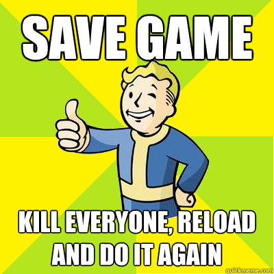 Save Game Kill Everyone, reload and do it again - Save Game Kill Everyone, reload and do it again  Fallout new vegas