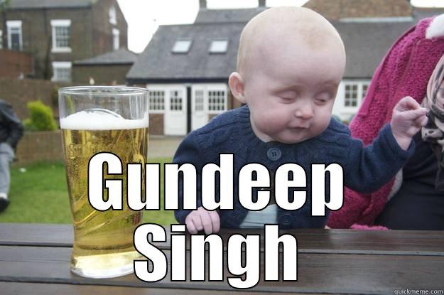  GUNDEEP SINGH drunk baby
