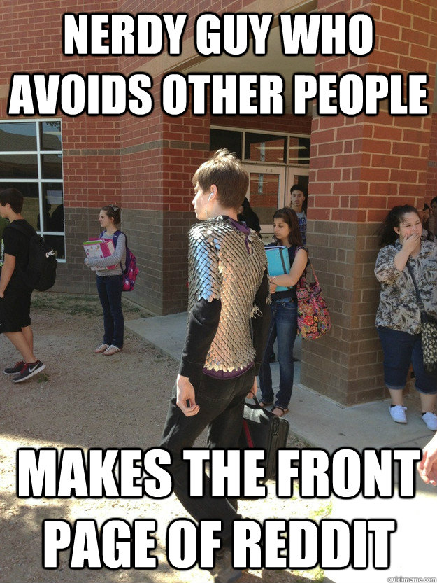 Nerdy guy who avoids other people Makes the front page of reddit - Nerdy guy who avoids other people Makes the front page of reddit  Misc