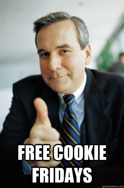  free cookie fridays -  free cookie fridays  Good Guy Boss