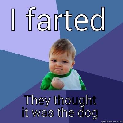 I FARTED THEY THOUGHT IT WAS THE DOG Success Kid