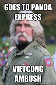 Goes to Panda Express Vietcong Ambush - Goes to Panda Express Vietcong Ambush  Crazy Vietnam Vet