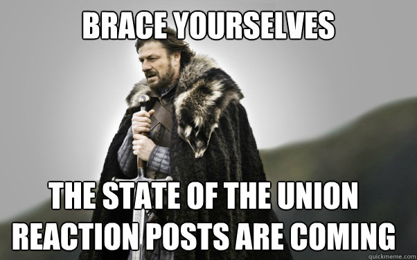 BRACE YOURSELVES the state of the union reaction posts are coming  Ned Stark