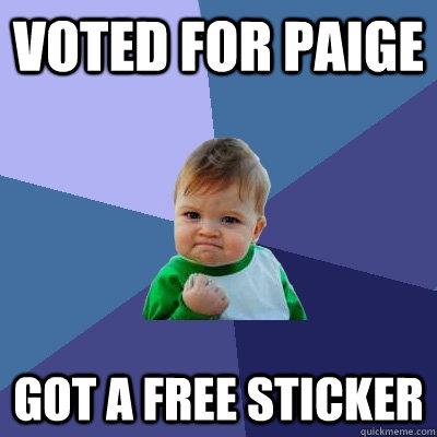 Voted for Paige Got a free sticker  Success Kid