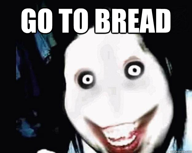 GO to bread   
