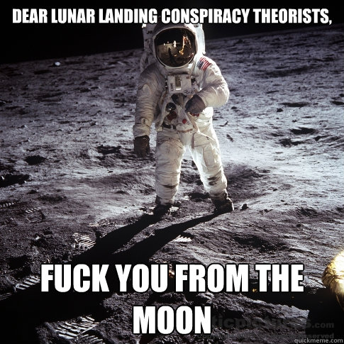 Dear lunar landing conspiracy theorists, fuck you from the moon  Buzz Aldrin