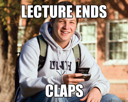 Lecture Ends Claps - Lecture Ends Claps  College Freshman