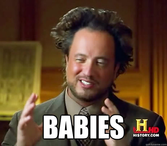  BABIES  Ancient Aliens