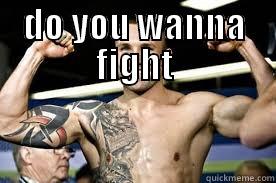 DO YOU WANNA FIGHT  Misc