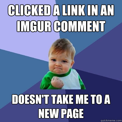 Clicked a link in an imgur comment doesn't take me to a new page  Success Kid
