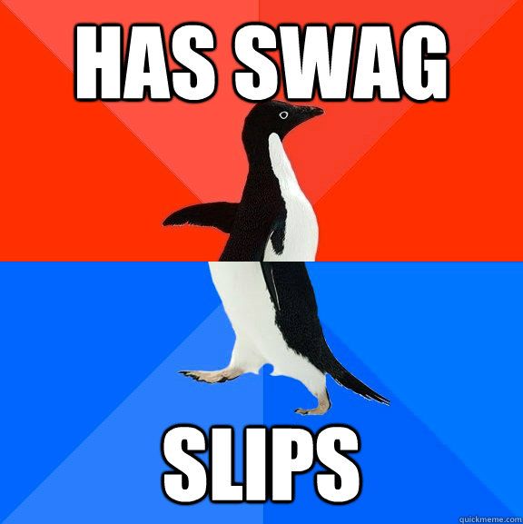 Has swag Slips  Socially Awesome Awkward Penguin