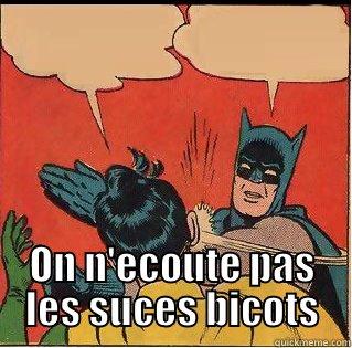  ON N'ECOUTE PAS LES SUCES BICOTS Slappin Batman
