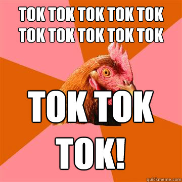 Tok tok tok tok tok tok tok tok tok tok tok tok tok!  Anti-Joke Chicken