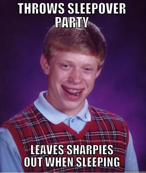 THROWS SLEEPOVER PARTY LEAVES SHARPIES OUT WHEN SLEEPING Bad Luck Brian