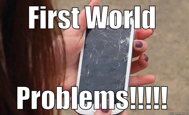 FIRST WORLD PROBLEMS!!!!! Misc