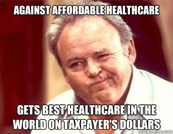 against affordable healthcare gets best healthcare in the world on taxpayer's dollars  Scumbag Conservative