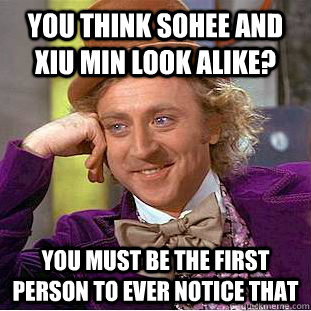 You think Sohee and Xiu Min look alike? You must be the first person to ever notice that  Condescending Wonka
