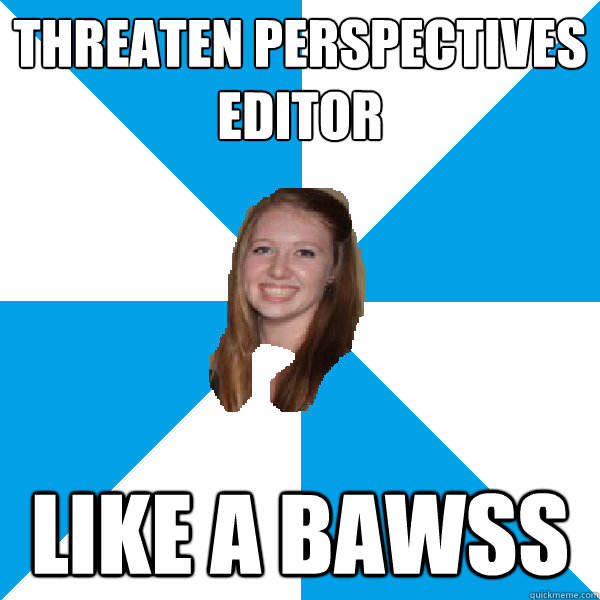 threaten perspectives editor like a bawss  