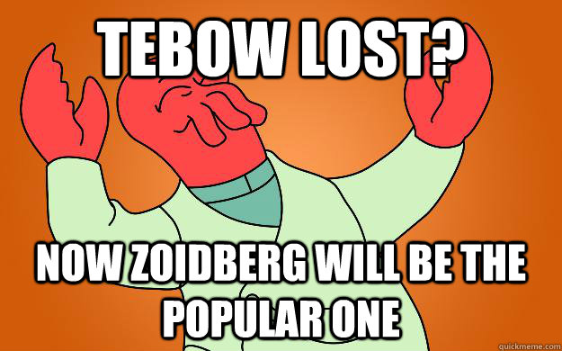 Tebow Lost? Now Zoidberg will be the popular one  Zoidberg is popular