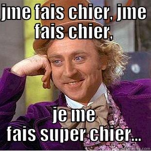 jme fais chier - JME FAIS CHIER, JME FAIS CHIER, JE ME FAIS SUPER CHIER... Creepy Wonka