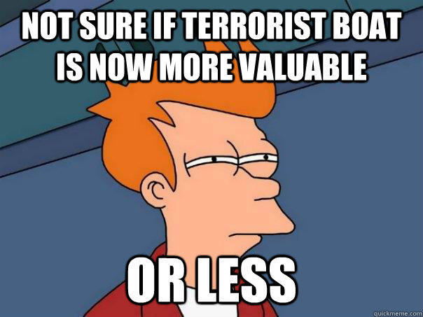 Not sure if terrorist boat is now more valuable or less  Futurama Fry