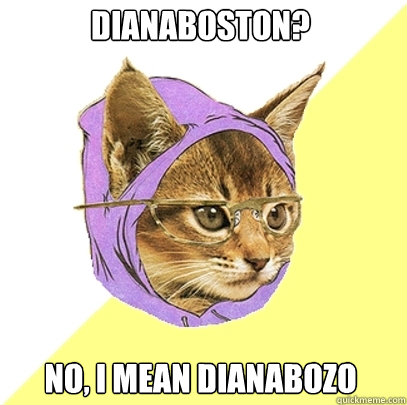 DianaBoston? no, i mean DianaBozo  Hipster Kitty