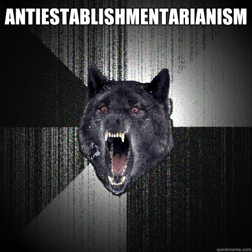 antiestablishmentarianism   Insanity Wolf