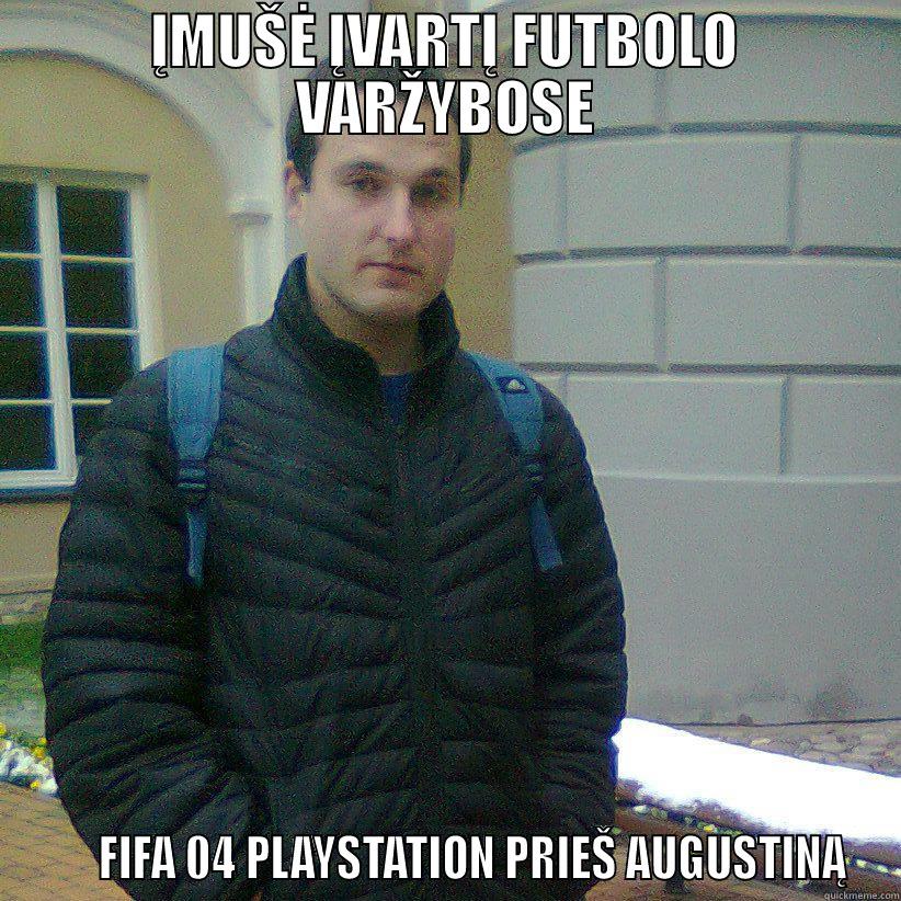 ĮMUŠĖ ĮVARTĮ FUTBOLO VARŽYBOSE       FIFA 04 PLAYSTATION PRIEŠ AUGUSTINĄ Misc