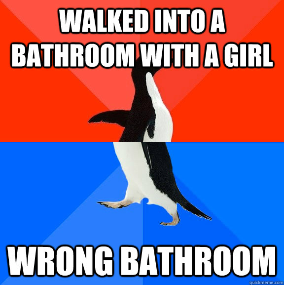 Walked into a bathroom with a girl Wrong bathroom  Socially Awesome Awkward Penguin