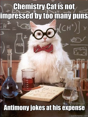 Chemistry Cat is not impressed by too many puns Antimony jokes at his expense  Chemistry Cat