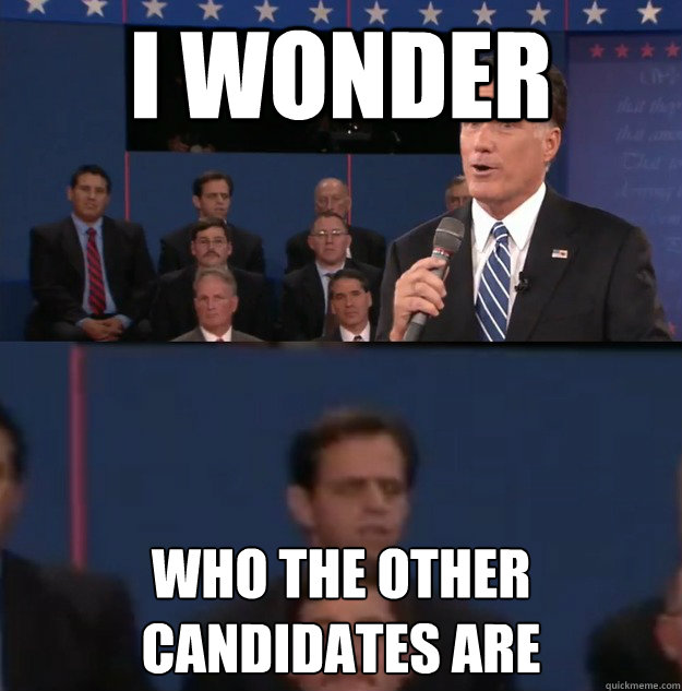 I wonder who the other candidates are  