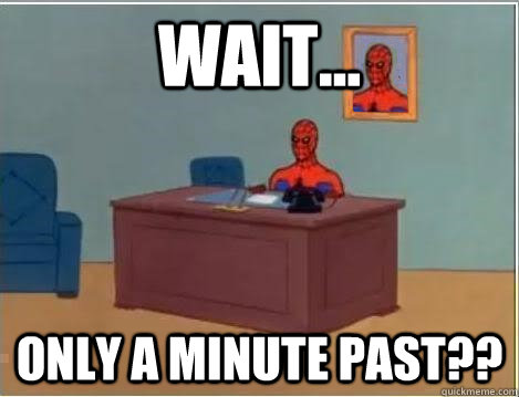 wait... ONLY A MINUTE PAST??  Spiderman Desk