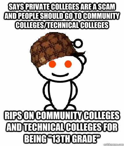 Says private colleges are a scam and people should go to community colleges/technical colleges Rips on community colleges and technical colleges for being 