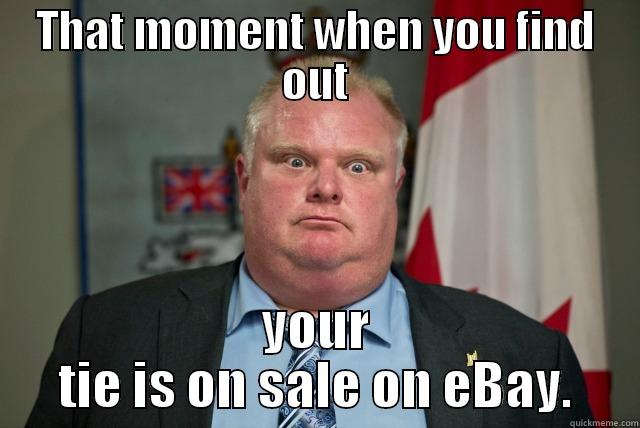Rob Ford Shocked - THAT MOMENT WHEN YOU FIND OUT YOUR TIE IS ON SALE ON EBAY. Misc