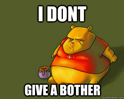 I Dont Give a bother - I Dont Give a bother  Jealous Pooh Bear