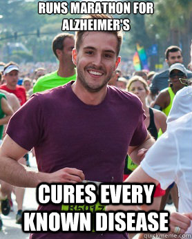 Runs Marathon for alzheimer's  Cures every known disease  Ridiculously photogenic guy