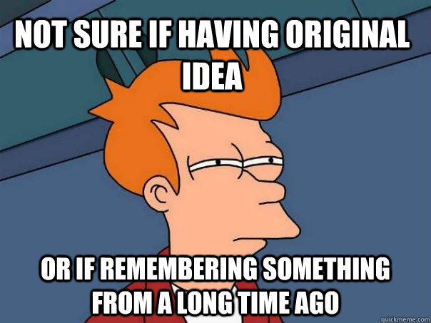 Not sure if having original idea Or if remembering something from a long time ago  Futurama Fry